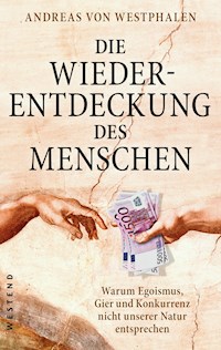 Die Wiederentdeckung des Menschen - Andreas von Westphalen - E-Book