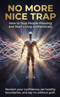 No More Nice Trap: How to Stop People-Pleasing and Start Living Authentically - Tessa Morgan - E-Book