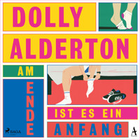Am Ende ist es ein Anfang - Dolly Alderton - E-Book + Hörbuch