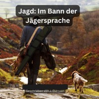 Im Bann der Jägersprache (Jagdbuch - Jan Dierssen - E-Book