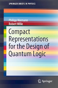 Compact Representations for the Design of Quantum Logic - Philipp Niemann - E-Book