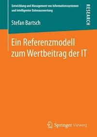 Ein Referenzmodell zum Wertbeitrag der IT - Stefan Bartsch - E-Book