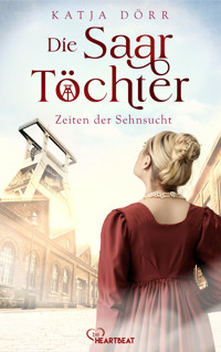 Die Saar-Töchter - Zeiten der Sehnsucht - Katja Dörr - kostenlos E-Book