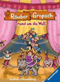 Räuber Grapsch, Band 4 - Räuber Grapsch rund um die Welt - Gudrun Pausewang - E-Book