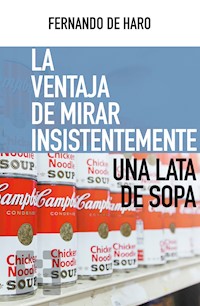 La ventaja de mirar insistentemente una lata de sopa - Fernando de Haro - E-Book