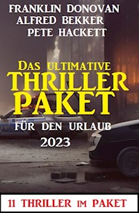 Das ultimative Thriller Paket für den Urlaub 2023: 11 Thriller im Paket - Alfred Bekker - E-Book