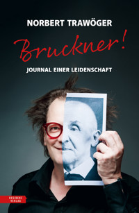Bruckner! - Norbert Trawöger - E-Book
