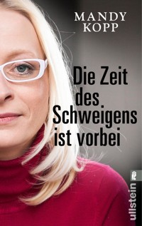 Die Zeit des Schweigens ist vorbei - Mandy Kopp - E-Book