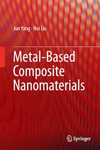 Metal-Based Composite Nanomaterials - Jun Yang - E-Book