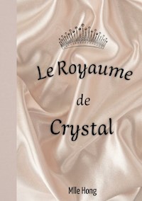 Le Royaume de Crystal - Léa Nguyen - E-Book