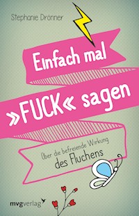 Einfach mal FUCK sagen - Stephanie Drönner - E-Book