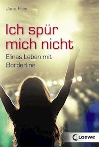 Ich spür mich nicht - Jana Frey - E-Book