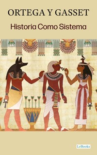 Historia Como Sistema - Jose Ortega Y. Gasset - E-Book