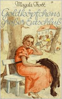 Goldköpfchens großer Entschluß - Magda Trott - E-Book