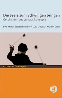 Die Seele zum Schwingen bringen - Eva M Brettschneider - E-Book