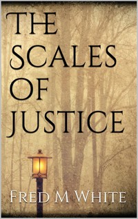 The Scales of Justice - Fred M White - E-Book