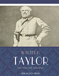 Four Years with General Lee - Walter H. Taylor - E-Book
