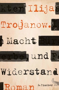 Macht und Widerstand - Ilija Trojanow - E-Book