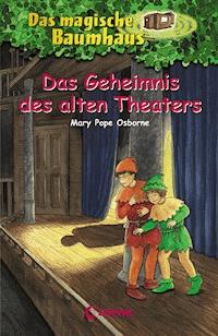 Das magische Baumhaus (Band 23) - Das Geheimnis des alten Theaters - Mary Pope Osborne - E-Book