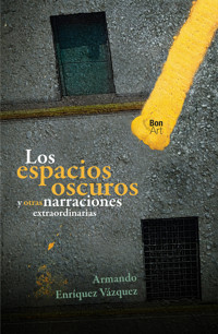 Los espacios oscuros y otras narraciones extraordinarias - Armando Henríquez - E-Book