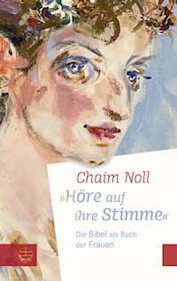 »Höre auf ihre Stimme« - Chaim Noll - E-Book