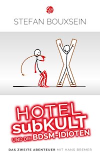 Hotel subKult und die BDSM-Idioten - Stefan Bouxsein - E-Book