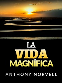 La Vida Magnífica (Traducido) - Anthony Norvell - E-Book