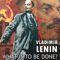 What Is to Be Done? - Vladimir Lenin - Hörbuch