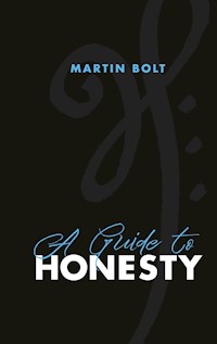 A guide to honesty - Martin Bolt - E-Book
