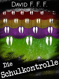 Die Schulkontrolle - David F. F. F. - kostenlos E-Book