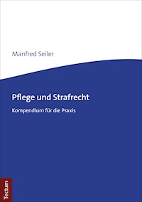 Pflege und Strafrecht - Manfred Seiler - E-Book