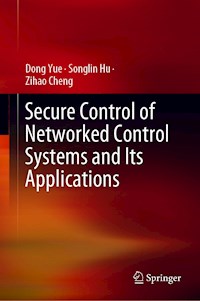 Secure Control of Networked Control Systems and Its Applications - Dong Yue - E-Book