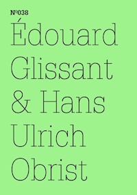 Édouard Glissant & Hans Ulrich Obrist - Édouard Glissant - E-Book
