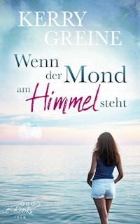 Wenn der Mond am Himmel steht - Kerry Greine - E-Book