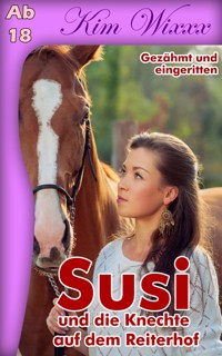 Susi - und die Knechte auf dem Reiterhof: Gezähmt und eingeritten - Wixxx Kim - E-Book