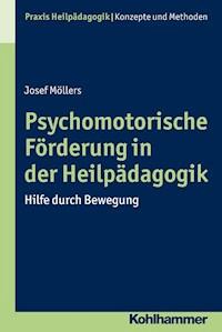 Psychomotorische Förderung in der Heilpädagogik - Josef Möllers - E-Book