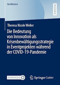 Die Bedeutung von Innovation als Krisenbewältigungsstrategie in Eventprojekten während der COVID-19-Pandemie - Theresa Nicole Weiler - E-Book