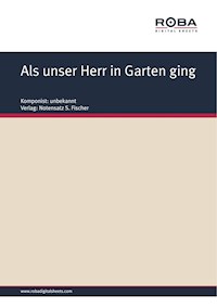 Als unser Herr in Garten ging - Unknown Composer - E-Book
