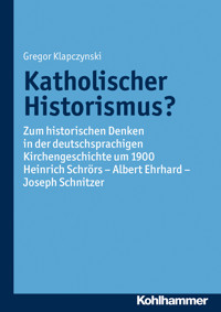 Katholischer Historismus? - Gregor Klapczynski - E-Book