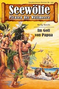 Seewölfe - Piraten der Weltmeere 192 - Kelly Kevin - E-Book