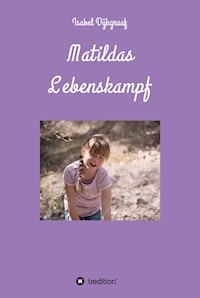 Matildas Lebenskampf - Isabel Dijkgraaf - E-Book
