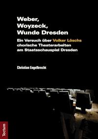 Weber, Woyzeck, Wunde Dresden - Christian Engelbrecht - E-Book
