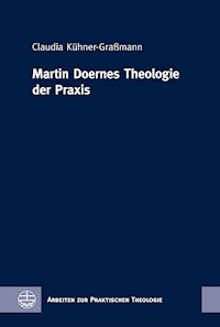 Martin Doernes Theologie der Praxis - Claudia Kühner-Graßmann - E-Book