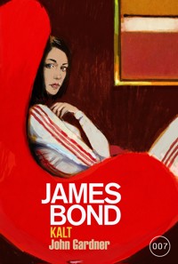 James Bond: KALT - John Gardner - E-Book