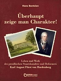 Überhaupt zeige man Charakter! - Hans Bentzien - E-Book