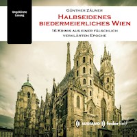 Halbseidenes biedermeierliches Wien - Günther Zäuner - Hörbuch