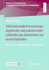 Selbstwirksamkeitserwartungen angehender und praktizierender Lehrkräfte zum Unterrichten von Gesellschaftslehre - Marcel Grieger - E-Book