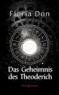 Das Geheimnis des Theoderich - Floria Don - E-Book