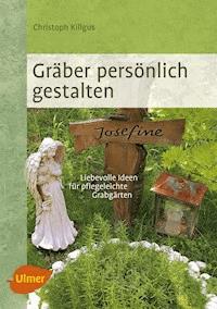 Gräber persönlich gestalten - Christoph Killgus - E-Book