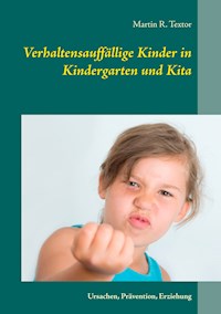 Verhaltensauffällige Kinder in Kindergarten und Kita - Martin R. Textor - E-Book